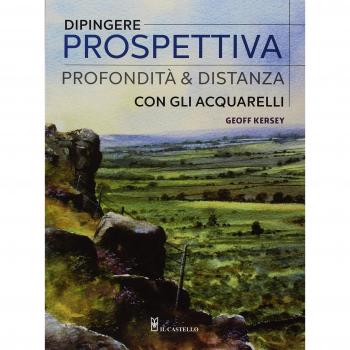 Dipingere prospettiva, profondità e distanza con gli acquarelli. Ediz. a colori