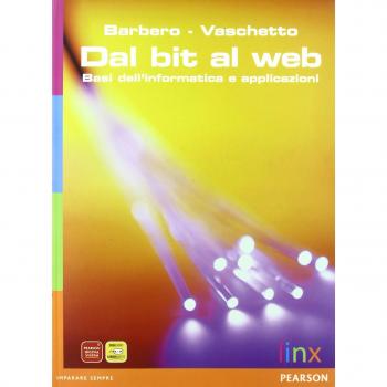 DAL BIT AL WEB BASI DELL'INFORMATICA E APPLICAZIONI