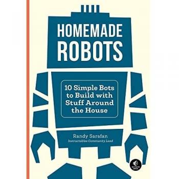 Homemade Robots by Randy Sarafan
