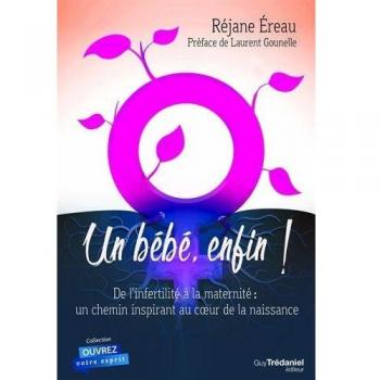 Un bébé enfin ! De l'infertilité à la maternité : un chemin inspirant au coeur de la naissance