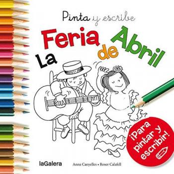 Pinta Y Escribe. La Feria De Abril (Tradiciones)