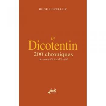 Le dicotentin : 200 chroniques des mots d'ici et d'à côté
