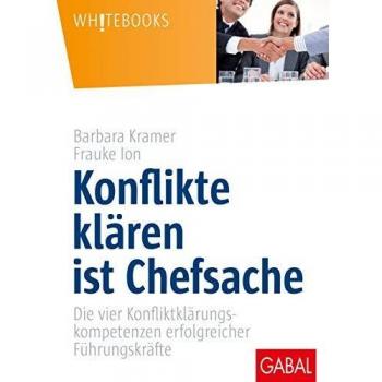 Barbara Kramer Konflikte Klären Ist Chefsache: Die Vier Konfliktklärungskompetenzen Erfolgreicher Führungskräfte (Whitebooks)