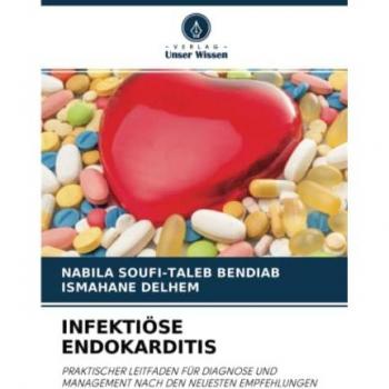 INFEKTIÖSE ENDOKARDITIS: PRAKTISCHER LEITFADEN FÜR DIAGNOSE UND MANAGEMENT NACH DEN NEUESTEN EMPFEHLUNGEN