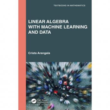 Linear Algebra With Machine Learning and Data