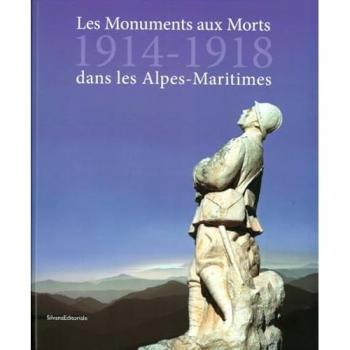 Les Monuments Aux Morts : 1914-1918 Des Alpes Maritimes