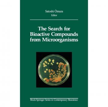The Search for Bioactive Compounds from Microorganisms (Brock Springer Series in Contemporary Bioscience)