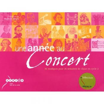 Une année de concert... cycle 2. 36 musiques pour 36 semaines de classe en cycle 2, avec 1 CD audio