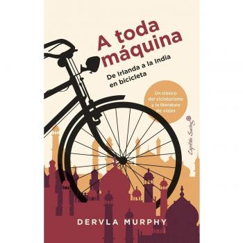 A toda Máquina: De Irlanda a la India en bicicleta (Tapa blanda con solapas).