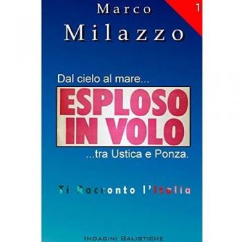 Esploso in volo. Dal cielo al mare... tra Ustica e Ponza