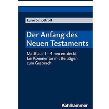 Der Anfang des Neuen Testaments: Matthäus 1-4 neu entdeckt. Ein Kommentar mit Beiträgen zum Gespräch