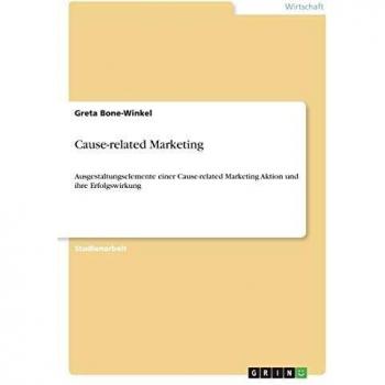Cause-related Marketing: Ausgestaltungselemente einer Cause-related Marketing Aktion und ihre Erfolgswirkung