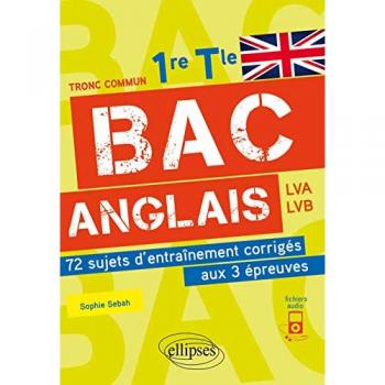 Bac anglais. 1re et Tle. 72 sujets d'entraînement corrigés aux 3 épreuves communes [E3C].  (avec fichiers audio)