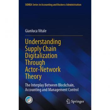 Understanding Supply Chain Digitalization Through Actor-Network Theory: The Interplay Between Blockchain, Accounting and Management Control (SIDREA Series in Accounting and Business Administration)