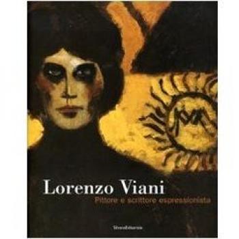 Lorenzo Viani. Pittore e scrittore espressionista. Catalogo della mostra