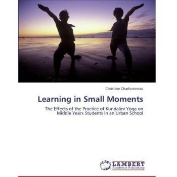 Learning in Small Moments: The Effects of the Practice of Kundalini Yoga on Middle Years Students in an Urban School