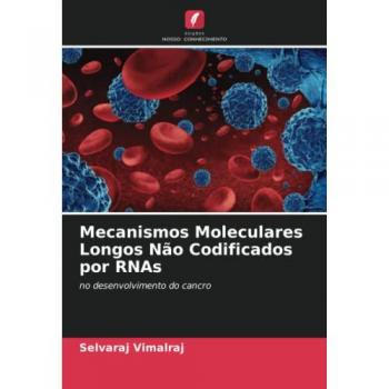 Mecanismos Moleculares Longos Não Codificados por RNAs: no desenvolvimento do cancro