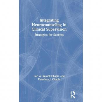 Integrating Neurocounseling in Clinical Supervision: Strategies for Success