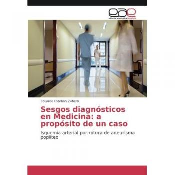 Sesgos diagnósticos en Medicina: a propósito de un caso: Isquemia arterial por rotura de aneurisma poplíteo