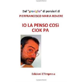 Io la penso così Ciok Pa. Dal groviglio di pensieri