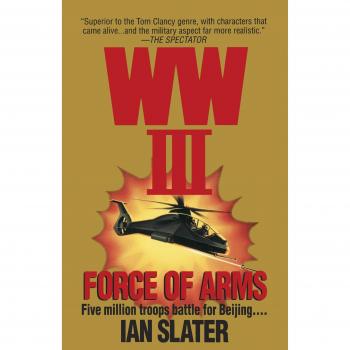 WW III: FORCE OF ARMS: A Novel