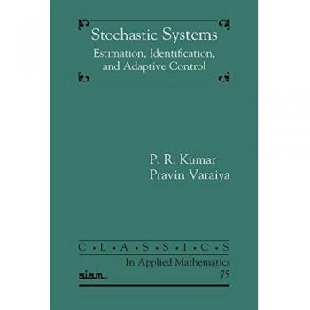 Stochastic Systems: Estimation, Identification, and Adaptive Control: 75
