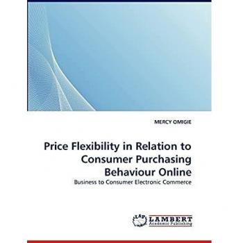 Price Flexibility in Relation to Consumer Purchasing Behaviour Online: Business to Consumer Electronic Commerce