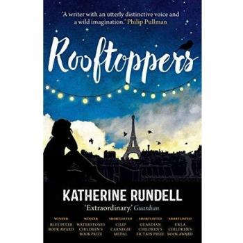 Rundell, K: Rooftoppers: Winner of the Blue Peter Book Award and the Waterstones Children's Book Prize