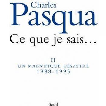 Ce que je sais.... Vol. 2. Un magnifique désastre : 1988-1995