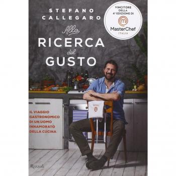 Alla ricerca del gusto. Il viaggio gastronomico di un uomo innamorato della cucina