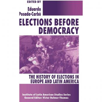 Elections before Democracy: The History of Elections in Europe and Latin America