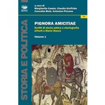 Pignora amicitiae. Scritti di storia antica e storiografia offerti a Mario Mazza