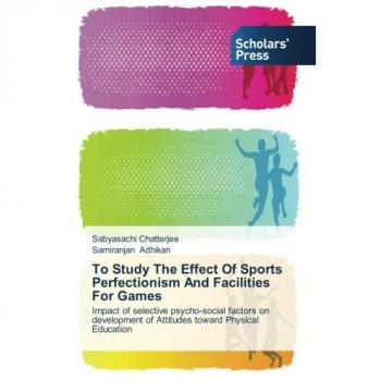 To Study The Effect Of Sports Perfectionism And Facilities For Games