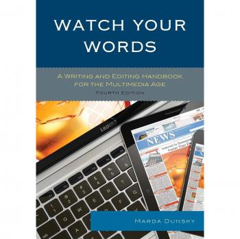 Watch Your Words: A Writing and Editing Handbook for the Multimedia Age, Fourth Edition