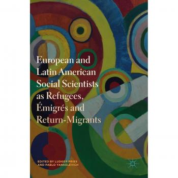European and Latin American Social Scientists as Refugees, Émigrés and Return‐Migrants