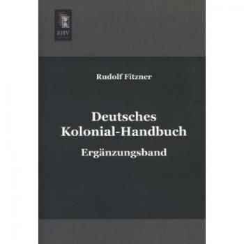 Deutsches Kolonial-Handbuch: Ergaenzungsband: Ergänzungsband