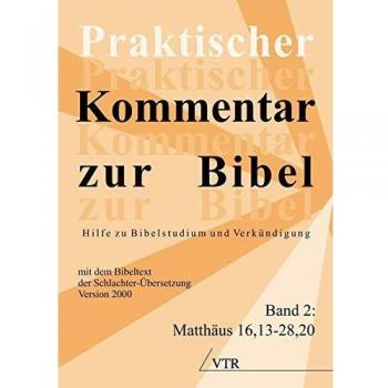 Praktischer Kommentar Zur Bibel: Hilfe Zu Bibelstudium Und Verkundigung and