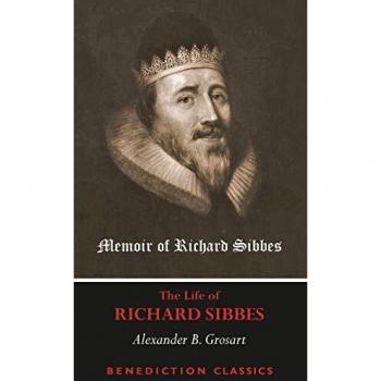 Memoir of Richard Sibbes (The Life of Richard Sibbes)
