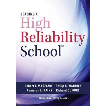 Solution Tree Leading a High Reliability School: Use Data-Driven Instruction and Collaborative Teaching Strategies to Boost Academic Achievement