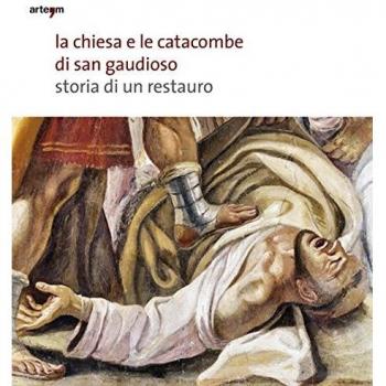 LA CHIESA E LE CATACOMBE DI SAN GAUDIOSO. STORIA DI UN RESTAURO