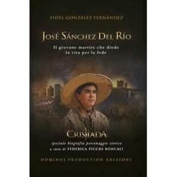 José Sánchez del Río. Il giovane martire che diede la vita per la fede