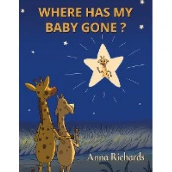 Richards, Anna: Where Has My Baby Gone?