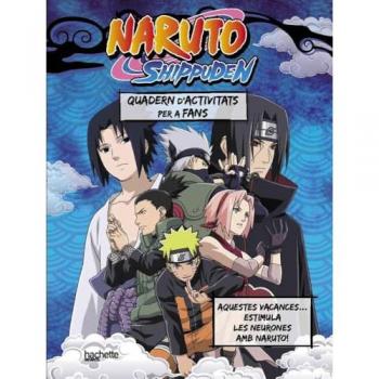 EL TEU QUADERN DE VACANCES NARUTO SHIPPUDEN. AQUEST ESTIU ESTIMULA LES NEURONES!