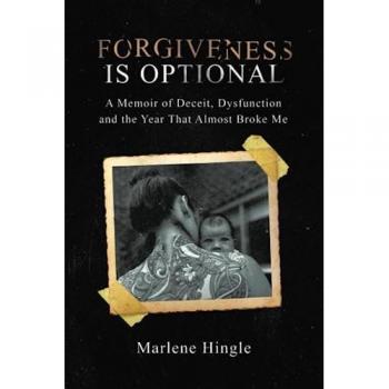 Forgiveness Is Optional: A Memoir of Deceit, Dysfunction and the Year That Almost Broke Me