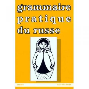 GRAMMAIRE PRATIQUE DU RUSSE : Morphologie et syntaxe