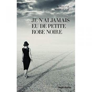 Roman Je n'ai jamais eu de petite robe noire de Roselyne Madelénat