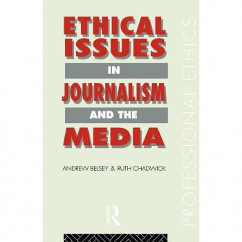 Ruth Chadwick Ethical Issues In Journalism And The Media (Professional Ethics)