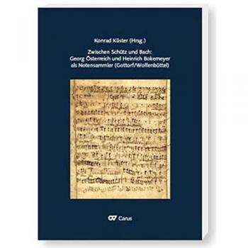 Zwischen Schütz und Bach: Georg Österreich und Heinrich Bokemeyer als Notensammler