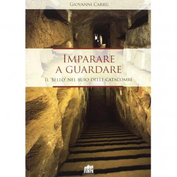 Imparare a guardare. Il «bello» nel buio delle catacombe