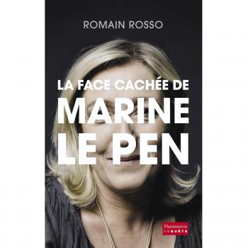La Face cachée de Marine Le Pen